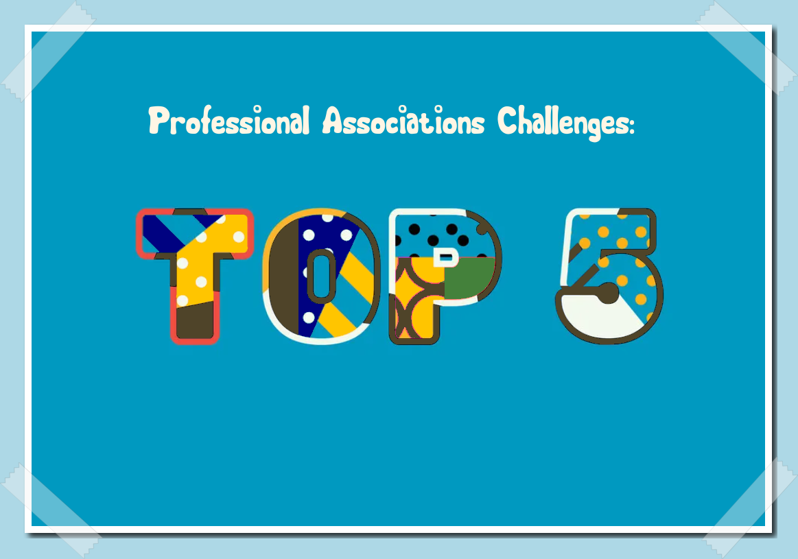 The 5 Professional Associations Challenges